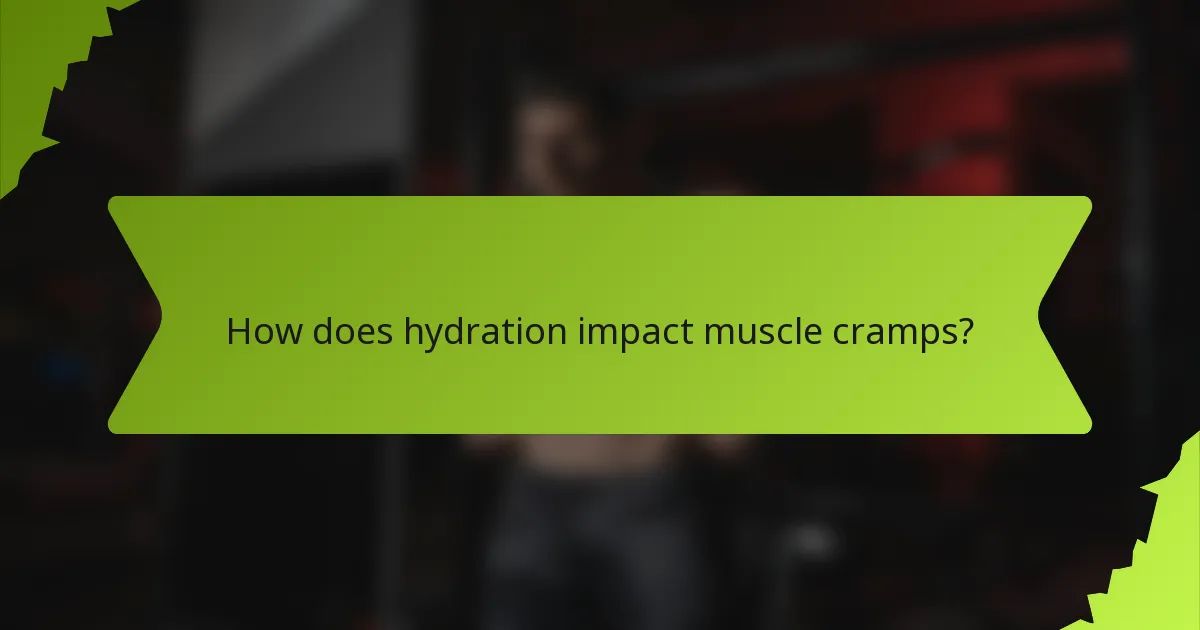 How does hydration impact muscle cramps?