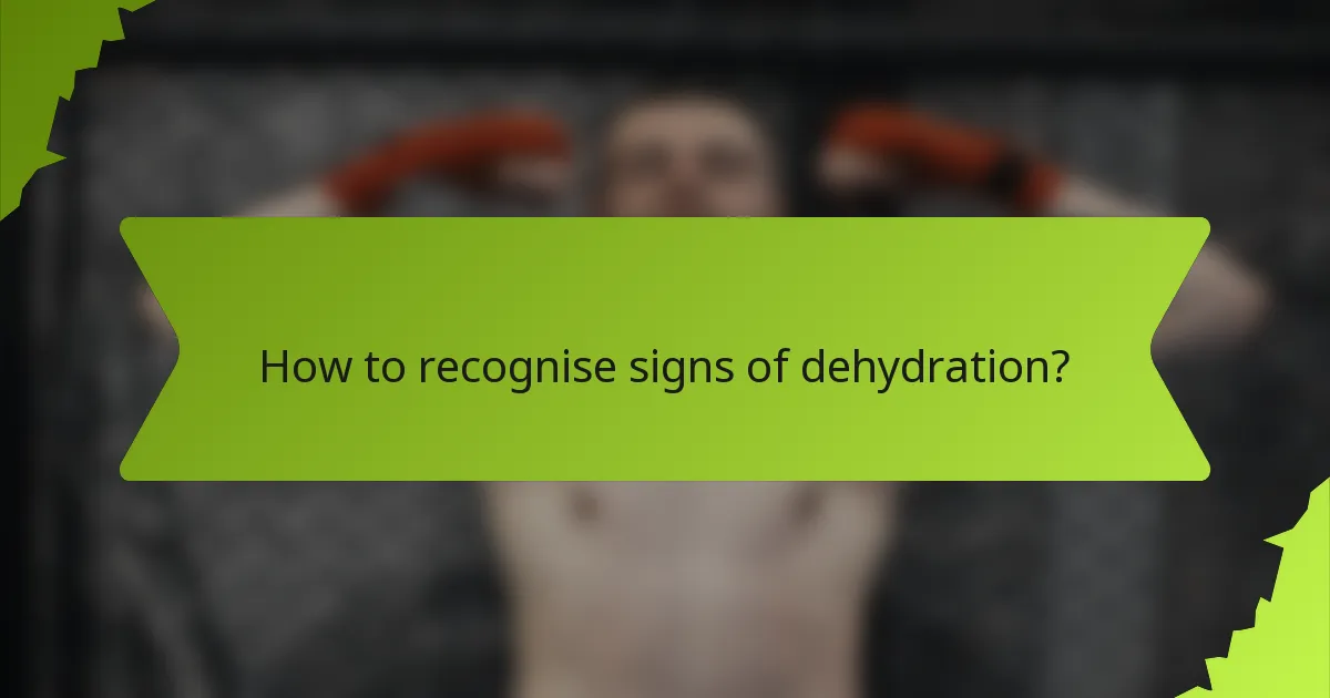 How to recognise signs of dehydration?
