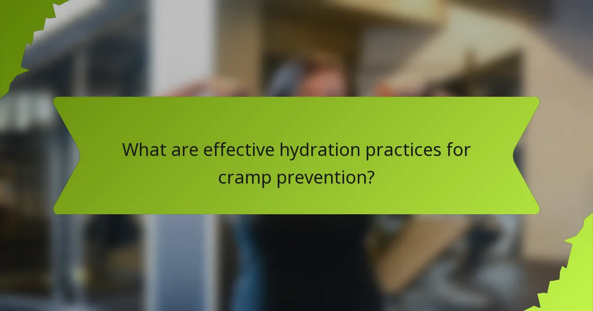 What are effective hydration practices for cramp prevention?