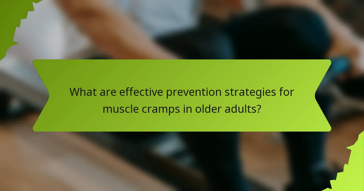 What are effective prevention strategies for muscle cramps in older adults?