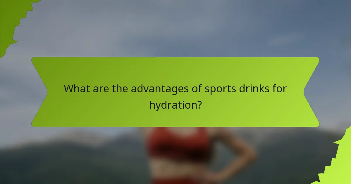 What are the advantages of sports drinks for hydration?