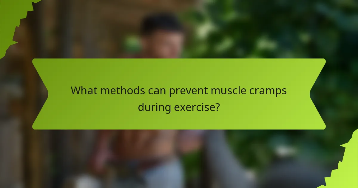 What methods can prevent muscle cramps during exercise?