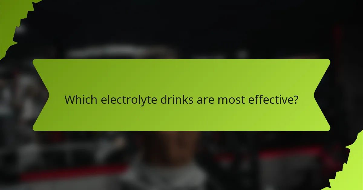 Which electrolyte drinks are most effective?
