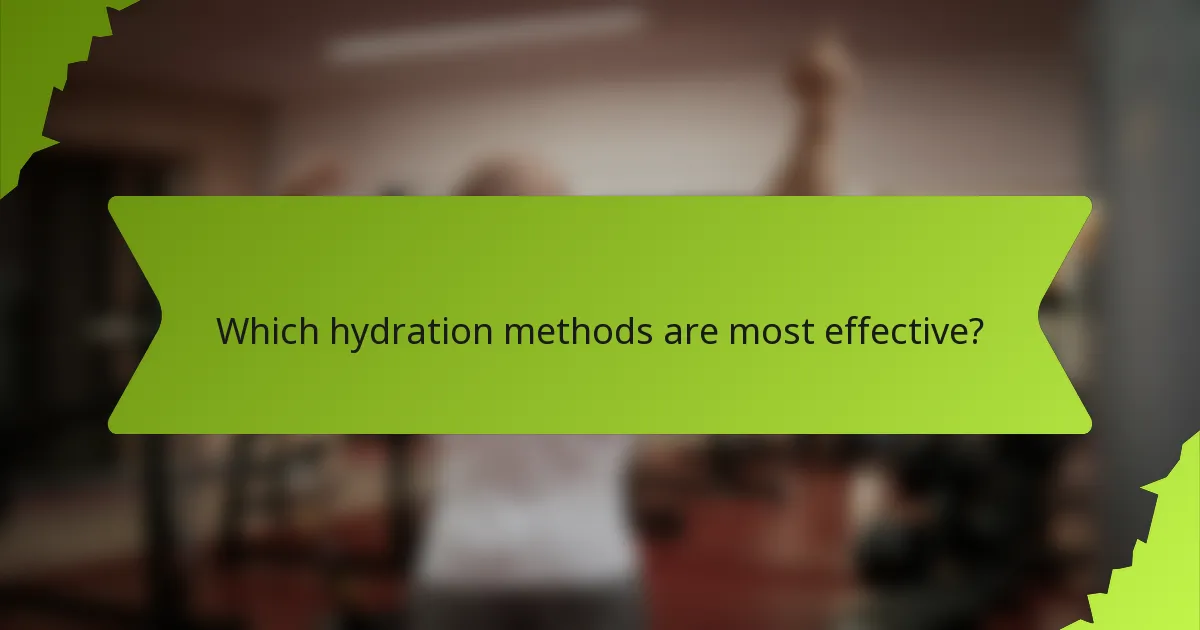 Which hydration methods are most effective?