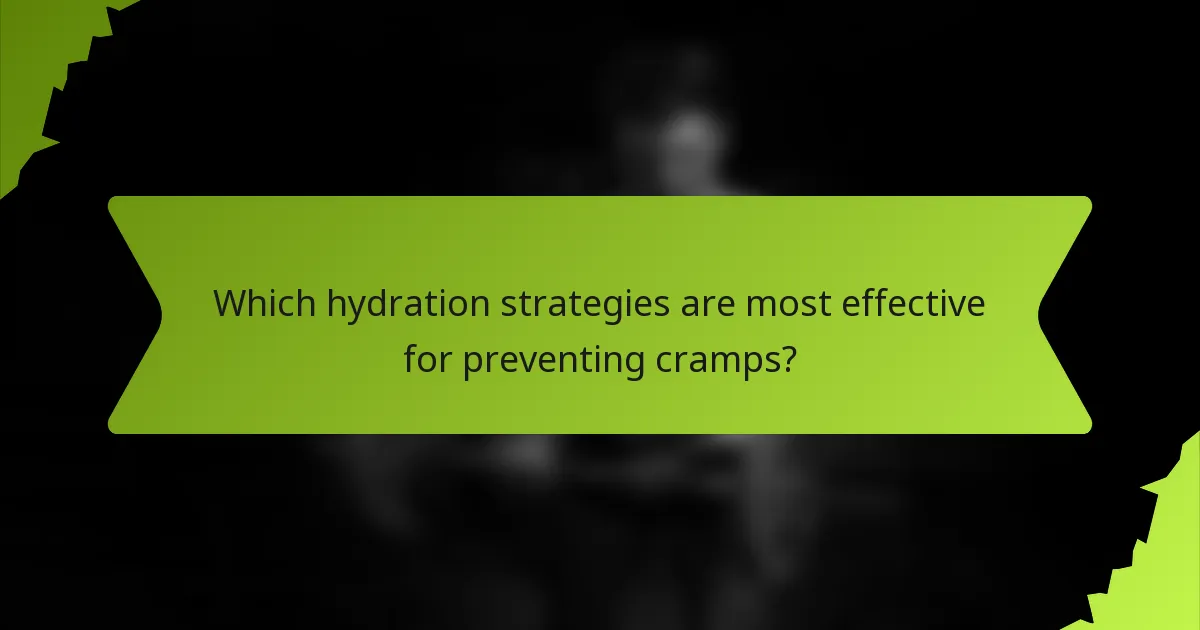 Which hydration strategies are most effective for preventing cramps?